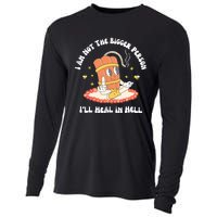 I Am Not The Bigger Person I’Ll Heal In Hell Cooling Performance Long Sleeve Crew