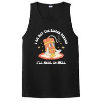 I Am Not The Bigger Person I’Ll Heal In Hell PosiCharge Competitor Tank