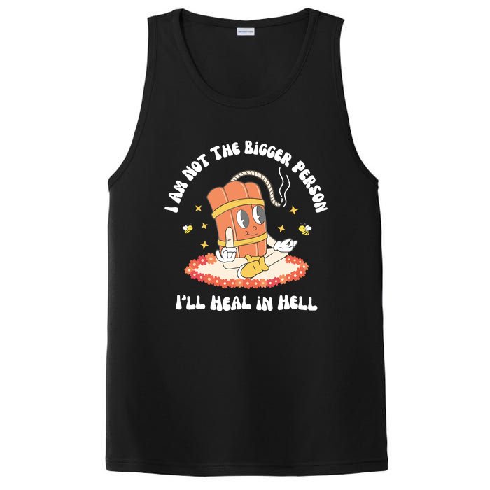 I Am Not The Bigger Person I’Ll Heal In Hell PosiCharge Competitor Tank