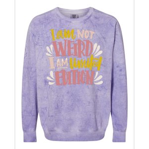 I Am Not Weird I Am Limited Edition Colorblast Crewneck Sweatshirt