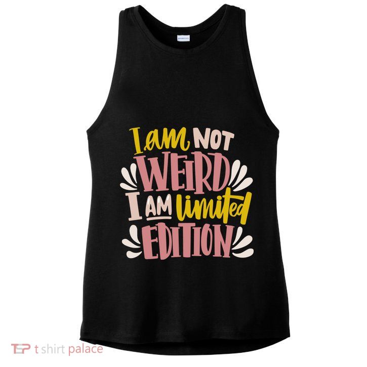 I Am Not Weird I Am Limited Edition Ladies PosiCharge Tri-Blend Wicking Tank