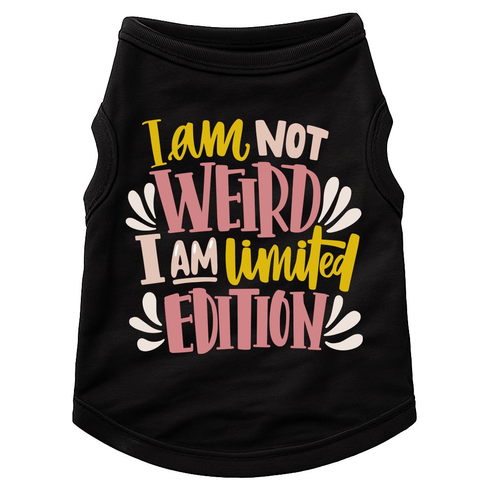 I Am Not Weird I Am Limited Edition Doggie Tank