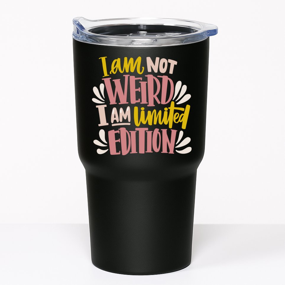 I Am Not Weird I Am Limited Edition Tumbler