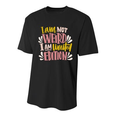 I Am Not Weird I Am Limited Edition Youth Performance Sprint T-Shirt