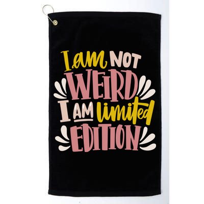 I Am Not Weird I Am Limited Edition Golf Towel