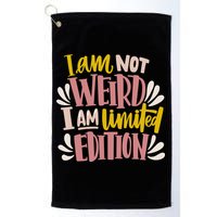 I Am Not Weird I Am Limited Edition Golf Towel