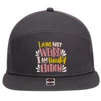 I Am Not Weird I Am Limited Edition 7 Panel Mesh Trucker Snapback Hat