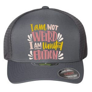 I Am Not Weird I Am Limited Edition Flexfit Unipanel Trucker Cap