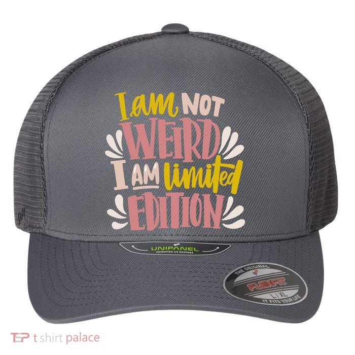 I Am Not Weird I Am Limited Edition Flexfit Unipanel Trucker Cap