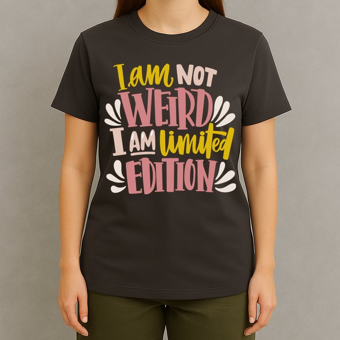 I Am Not Weird I Am Limited Edition T-Shirt