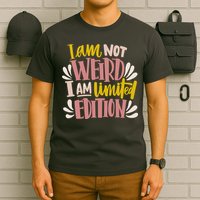 I Am Not Weird I Am Limited Edition T-Shirt