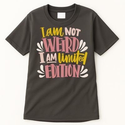 I Am Not Weird I Am Limited Edition Tall T-Shirt