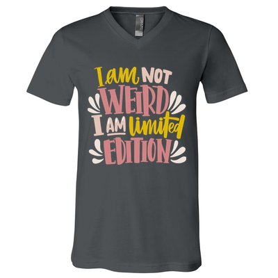 I Am Not Weird I Am Limited Edition V-Neck T-Shirt