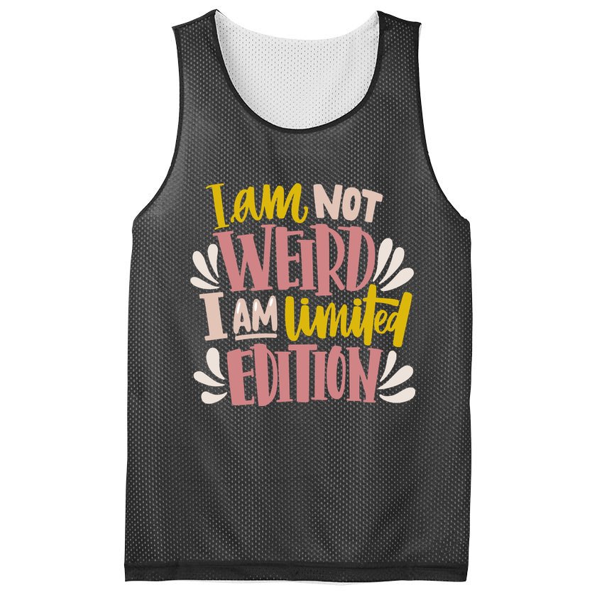 I Am Not Weird I Am Limited Edition Mesh Reversible Basketball Jersey Tank