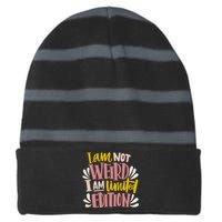 I Am Not Weird I Am Limited Edition Striped Beanie with Solid Band