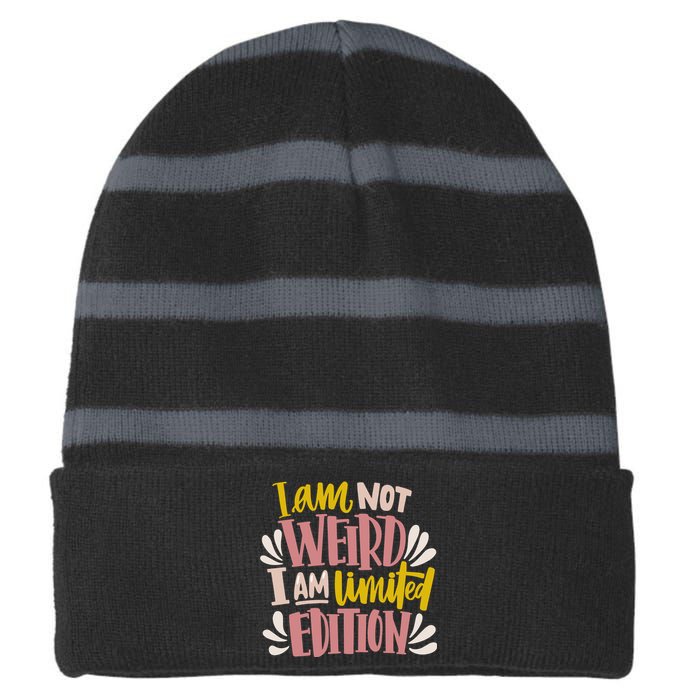 I Am Not Weird I Am Limited Edition Striped Beanie with Solid Band