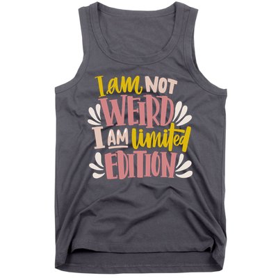 I Am Not Weird I Am Limited Edition Tank Top