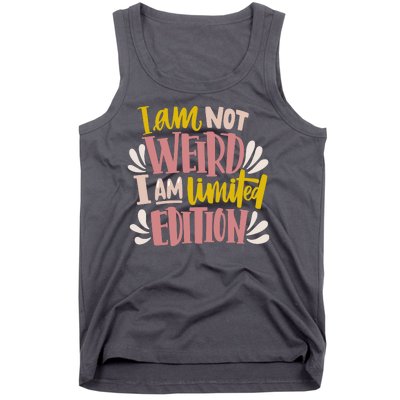 I Am Not Weird I Am Limited Edition Tank Top