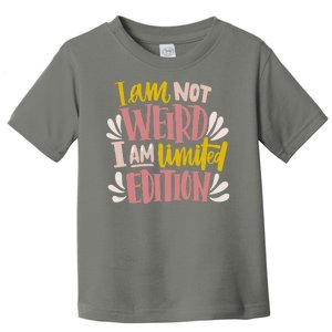 I Am Not Weird I Am Limited Edition Toddler T-Shirt