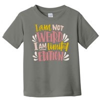 I Am Not Weird I Am Limited Edition Toddler T-Shirt