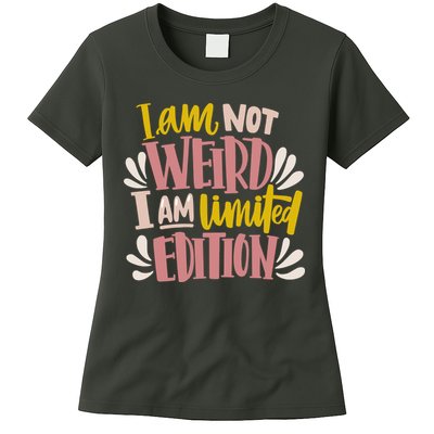 I Am Not Weird I Am Limited Edition Womens T-Shirt