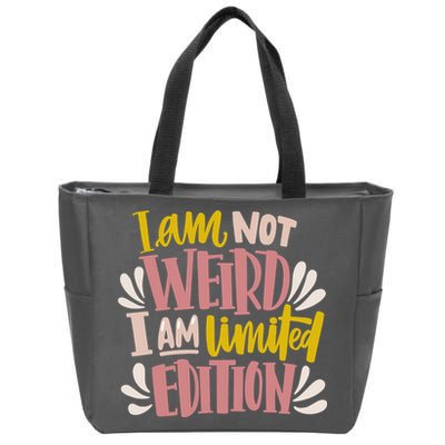 I Am Not Weird I Am Limited Edition Zip Tote Bag
