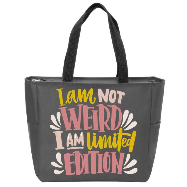 I Am Not Weird I Am Limited Edition Zip Tote Bag