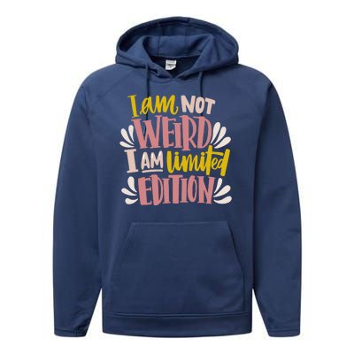 I Am Not Weird I Am Limited Edition Performance Fleece Hoodie