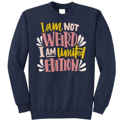 I Am Not Weird I Am Limited Edition Sweatshirt