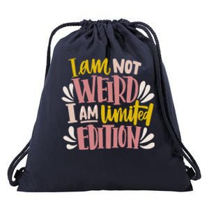 I Am Not Weird I Am Limited Edition Drawstring Bag