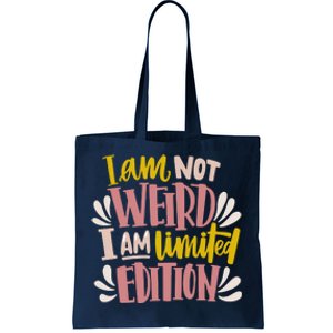 I Am Not Weird I Am Limited Edition Tote Bag