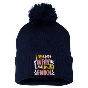 I Am Not Weird I Am Limited Edition Pom Pom 12in Knit Beanie