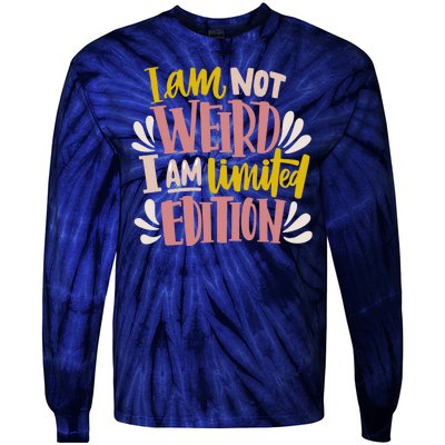 I Am Not Weird I Am Limited Edition Tie-Dye Long Sleeve Shirt