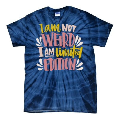 I Am Not Weird I Am Limited Edition Tie-Dye T-Shirt