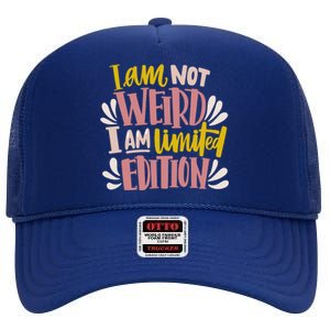 I Am Not Weird I Am Limited Edition High Crown Mesh Back Trucker Hat