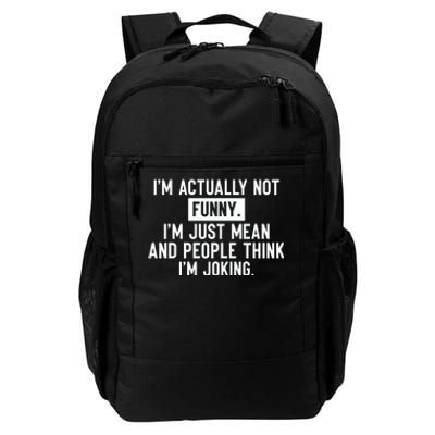 I'm Actually Not Funny I'm Just Mean And People Think I'm Daily Commute Backpack