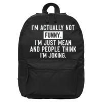 I'm Actually Not Funny I'm Just Mean And People Think I'm 16 in Basic Backpack