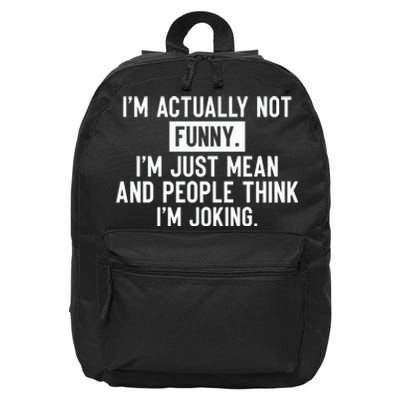 I'm Actually Not Funny I'm Just Mean And People Think I'm 16 in Basic Backpack