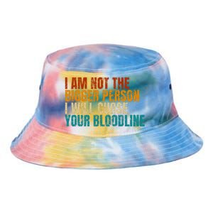 I Am Not The Bigger Person I Will Curse Your Bloodline Tie Dye Newport Bucket Hat