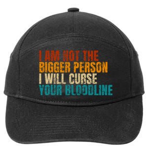 I Am Not The Bigger Person I Will Curse Your Bloodline 7-Panel Snapback Hat