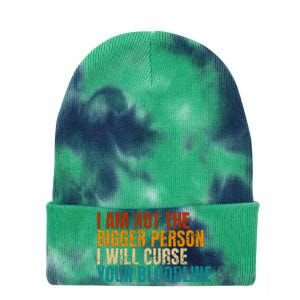 I Am Not The Bigger Person I Will Curse Your Bloodline Tie Dye 12in Knit Beanie