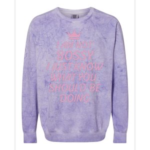 I Am Not Bossy I Just Know What You Should Be Doing Queen Colorblast Crewneck Sweatshirt