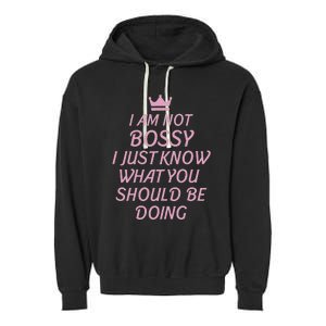 I Am Not Bossy I Just Know What You Should Be Doing Queen Garment-Dyed Fleece Hoodie