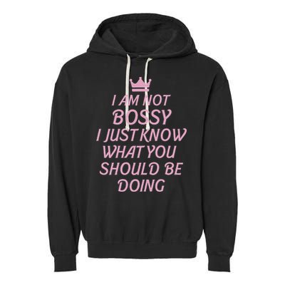 I Am Not Bossy I Just Know What You Should Be Doing Queen Garment-Dyed Fleece Hoodie