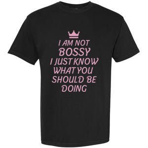 I Am Not Bossy I Just Know What You Should Be Doing Queen Garment-Dyed Heavyweight T-Shirt