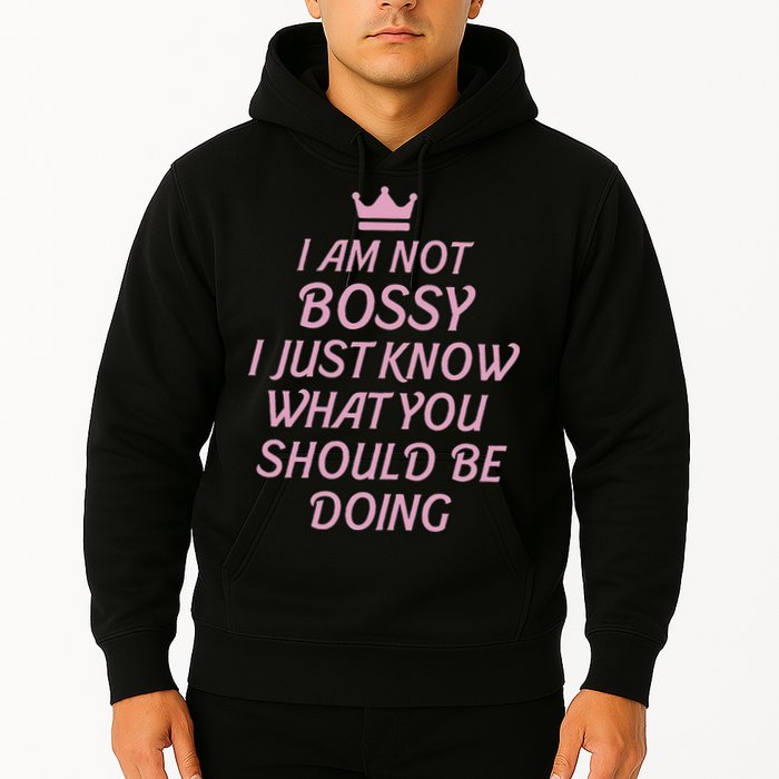 I Am Not Bossy I Just Know What You Should Be Doing Queen Hoodie