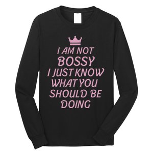 I Am Not Bossy I Just Know What You Should Be Doing Queen Long Sleeve Shirt