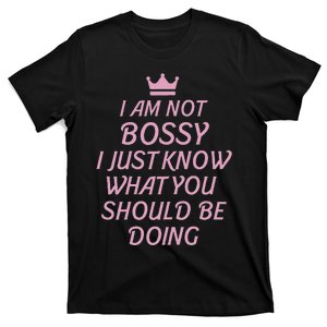 I Am Not Bossy I Just Know What You Should Be Doing Queen T-Shirt