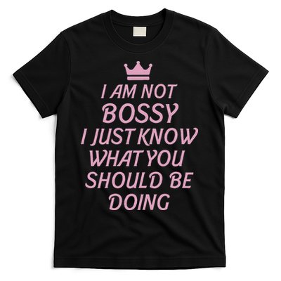 I Am Not Bossy I Just Know What You Should Be Doing Queen T-Shirt