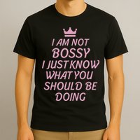I Am Not Bossy I Just Know What You Should Be Doing Queen T-Shirt